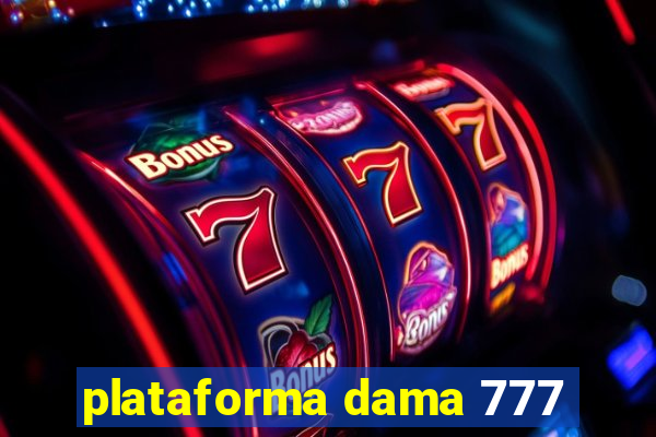 plataforma dama 777